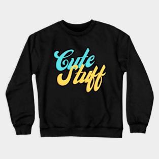 Cute Stuff Couple Gifts Crewneck Sweatshirt